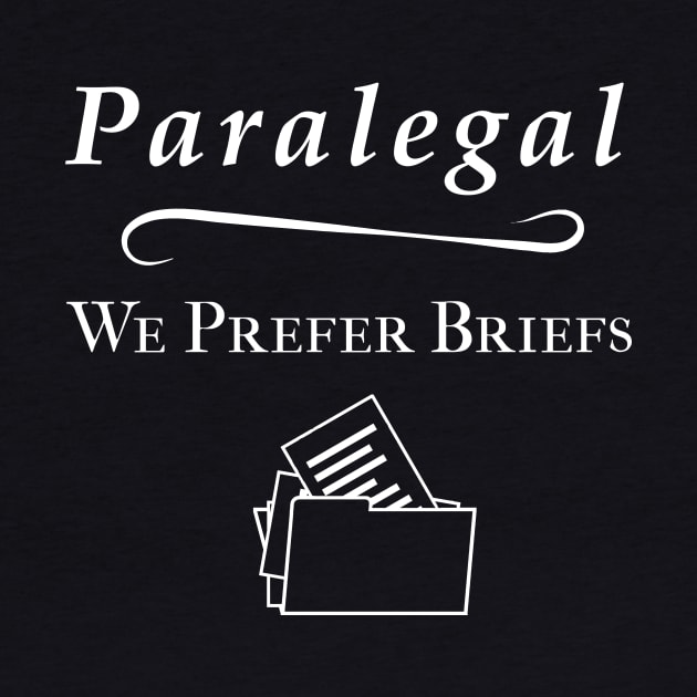 Funny Paralegal We Prefer Briefs by TriHarder12